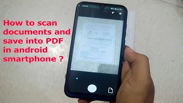 How to scan documents and save into PDF  in Android Smartphone ?