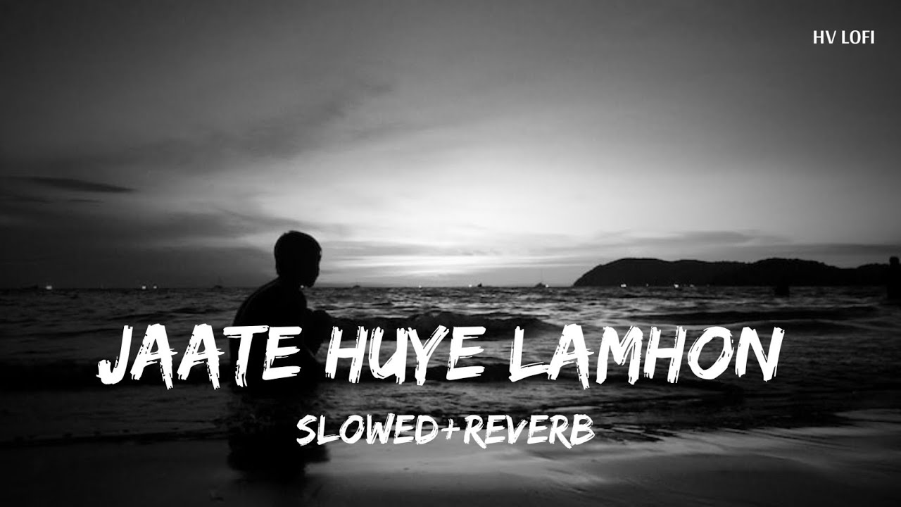 Jaate Huye Lamhon 😔 (Slowed + Reverb) - HV LOFI | Most Sad Song 🤕