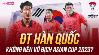 VÌ SAO ĐT HÀN QUỐC PHẢI TRÁNH XA CHỨC VÔ ĐỊCH ASIAN CUP 2023?