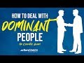 How To Deal With DOMINANT People!  (The DiSC Series)