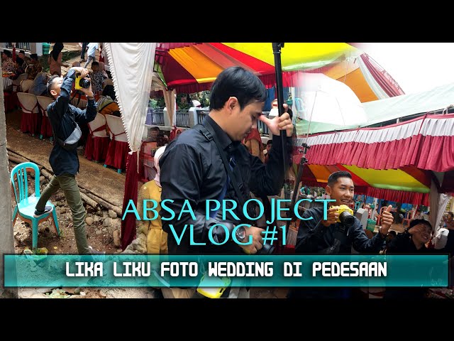 LIKA LIKU FOTO WEDDING DI PEDESAAN ABSA PROJECT VLOG #1 class=
