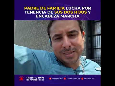 Padre de familia lucha por tenencia de sus dos hijos y encabeza marcha