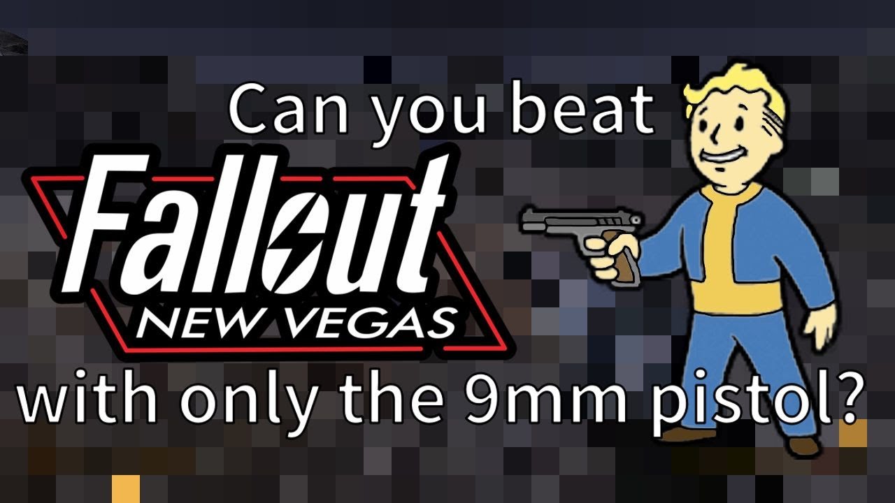 Can You Beat Fallout New Vegas With Only The 9Mm Pistol? - Youtube