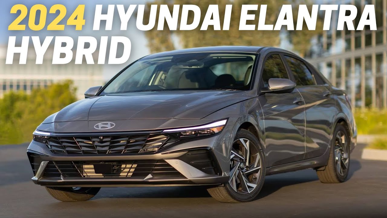 10 Things You Need To Know Before Buying The 2024 Hyundai Elantra Hybrid
