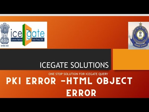 How to Remove PKI Error HTMLObject Error on ICEGATE