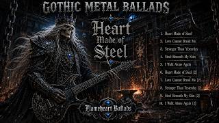Gothic Metal Ballads – Heart Made of Steel | Dark Heavy Metal Ballads for Broken Hearts