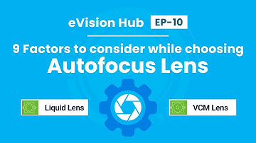 9 Critical Factors to be Considered While Choosing an Autofocus Lens | eVision Hub | e-con Systems