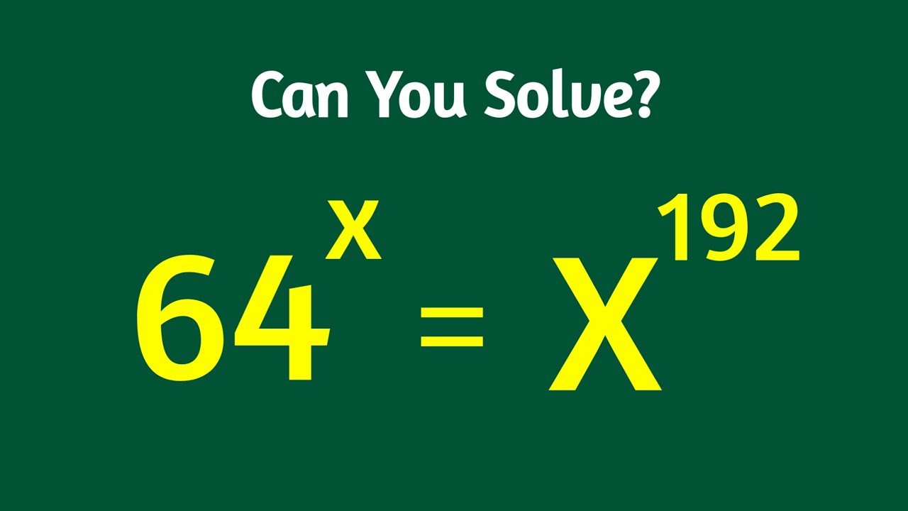 Can You Solve This Algebra Problem 64 x X 192 Math Olympiad YouTube Can you solve this algebra problem 64 x x 192 math olympiad youtube