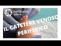 IL CATETERE VENOSO PERIFERICO / C.V.P. / CHE COS'E' E COME SI POSIZIONA? / INFERMIERI online