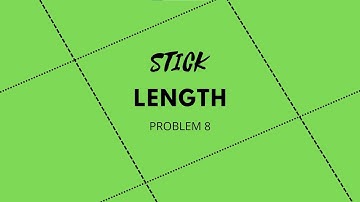 STICK LENGTH | CSES PROBLEMSET SOLUTION | PROBLEM 8