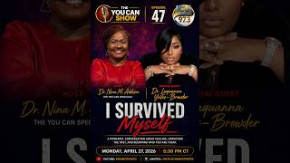 EPISODE 47: I SURVIVED MYSELF | DR. LAQUANNA YATES-BROWDER | THE YOU CAN SHOW