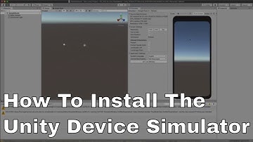 How To Install and Use the Unity Device Simulator
