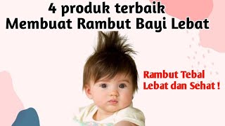 REKOMENDASI PRODUK TERBAIK MEMBUAT RAMBUT BAYI LEBAT  DAN TEBAL