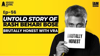 Untold Story Of The Forgotten Hero: Rash Behari Bose | #BrutallyHonest with Vivek Agnihotri