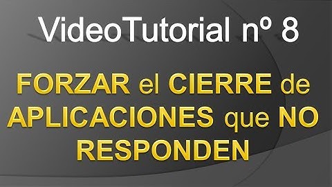 Como forzar el CIERRE de una APLICACION que NO RESPONDE en Windows - [TPI] Video Tutorial 8