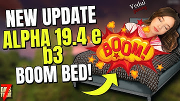 NEW UPDATE | VERSION Alpha 19.4 (b3) - Beds going BOOM! | 7 Days To Die @Vedui42
