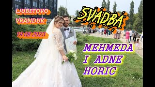 19.08.2023.TRECI KLIP SVADBE : MEHMEDA I ADNE HORIC - LJUBETOVO VRANDUK.