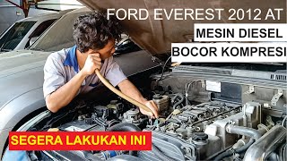 bocor kompresi pada ford Everest 2012 AT, lakukan ini sebelum masalah makin besar