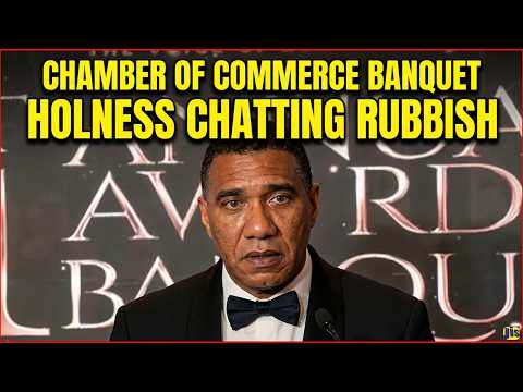 Holness Chatting Rubbish at Chamber of Commerce Banquet