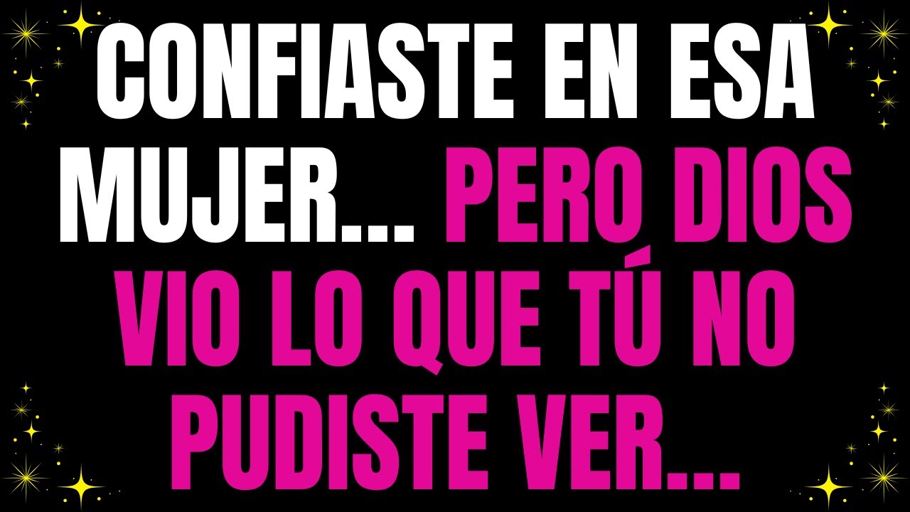 💌 Confiaste en esa mujer… pero Dios vio lo que tú no pudiste ver…