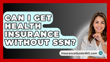 Can I Get Health Insurance Without SSN? -  InsuranceGuide360.com
