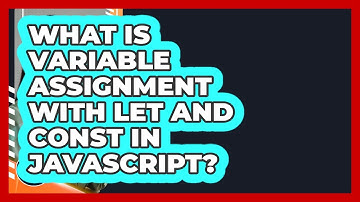 What Is Variable Assignment With Let And Const In JavaScript? - JavaScript Toolkit