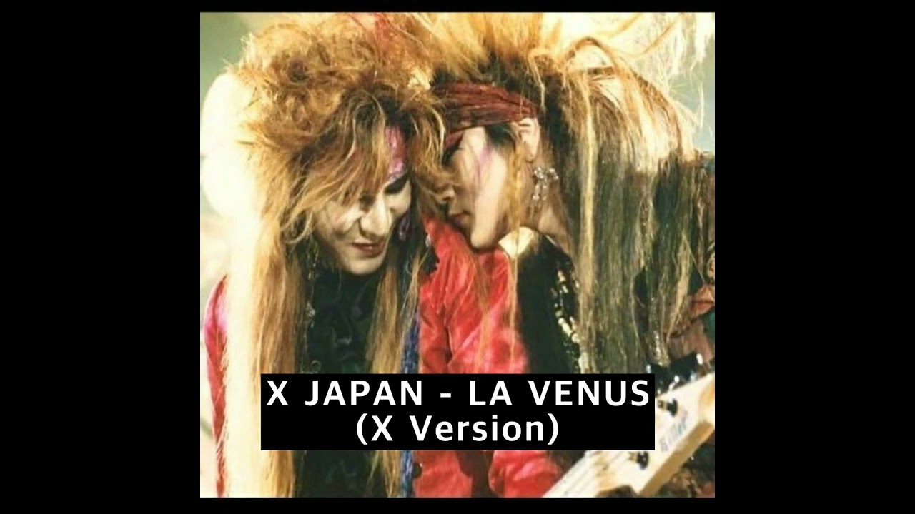 Venus  他の方はご遠慮下さい X JAPAN - LA VENUS (X Version) - YouTube