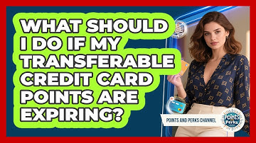 What Should I Do If My Transferable Credit Card Points Are Expiring? - Points and Perks Channel