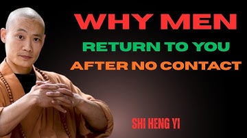 WHY MEN COME BACK AFTER NO CONTACT : THE REAL REASONS EXPLAINED | Shi Heng Yi