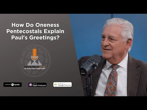 How Do Oneness Pentecostals Explain Paul's Greetings? | Episode 84