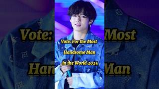 Voting For The Most Handsome Man In The World 2025 Has Started Now.