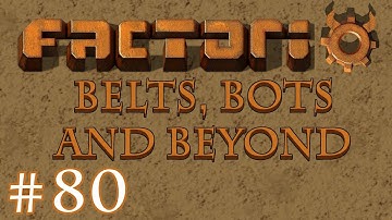 Factorio - Belts, Bots and Beyond: Part 80 The live Stream