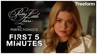 The First 5 Minutes | Pretty Little Liars: The Perfectionists | Freeform