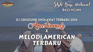 DJ Sholawat TerViral Tahun Ini 2024 - ANASTUNNUR - Bass Trap Ngukk Nguk ❤❤❤