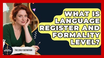 What Is Language Register And Formality Level? - The Daily Definition
