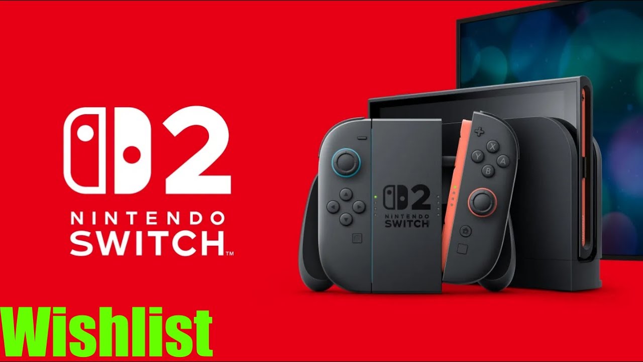 Switch 2 wishlist.