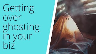 Getting Over Ghosting In Business | What Up Wednesdays | Small Business Advice | Client Management
