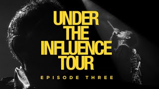 Under The Influence Tour: Episode Three