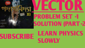class xi physics (VECTOR) Problem set 1 solution part -2