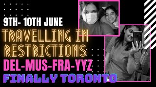 DELHI-MUSCAT-FRANKFURT-TORONTO | 9thJUNE - 10thJUNE | route active again | TRAVELLING in RESTRICTION