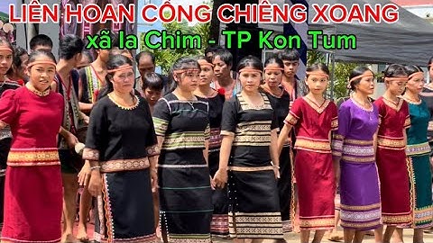 Liên hoan cồng chiêng xoang của xã Ia Chim TP Kon Tum 2024