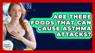 Are There Foods That Can Cause Asthma Attacks? - Everyday Asthma Tips