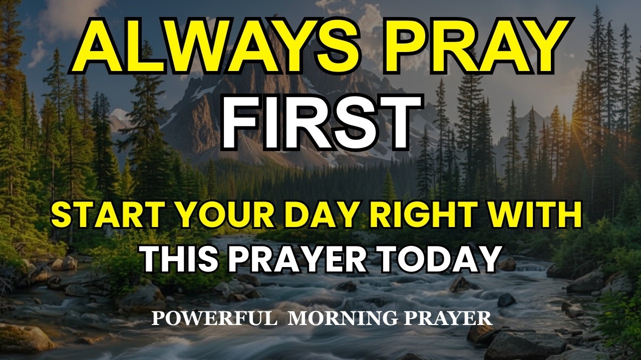 Before You Start Your Day, Pray This Powerful Morning Prayer | The Lord ...