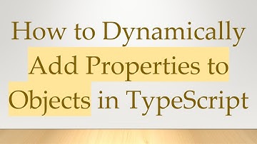 How to Dynamically Add Properties to Objects in TypeScript