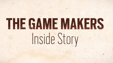 The Game Makers: Inside Story Series Teaser