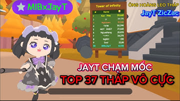CHẠM MỐC TOP 37 THÁP  VÀ HÀNH TRÌNH LEO TOP 1 THÁP VÔ CỰC #4 - PLAYTOGETHER
