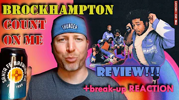 ❗🔥 BROCKHAMPTON COUNT ON ME REVIEW + BROCKHAMPTON Break Up & New Album REACTION ❗🔥❗