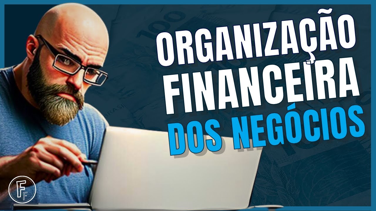 APRENDA os caminhos para ORGANIZAÇÃO FINANCEIRA DOS NEGÓCIOS - YouTube