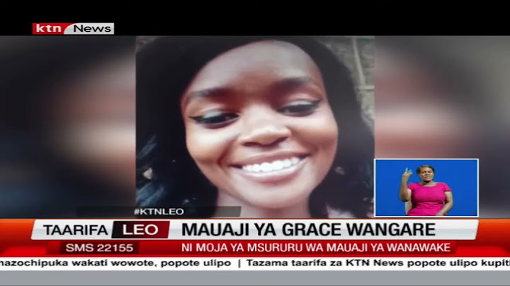 Grace Wangare ameaga dunia kutokana na kutokwa na damu nyingi, mshukiwa mkuu awekwa chini ya ulinzi