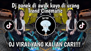 DJ PANEK DI AWAK KAYO DI URANG TREND CINEMATIK VIRAL TIKTOK 